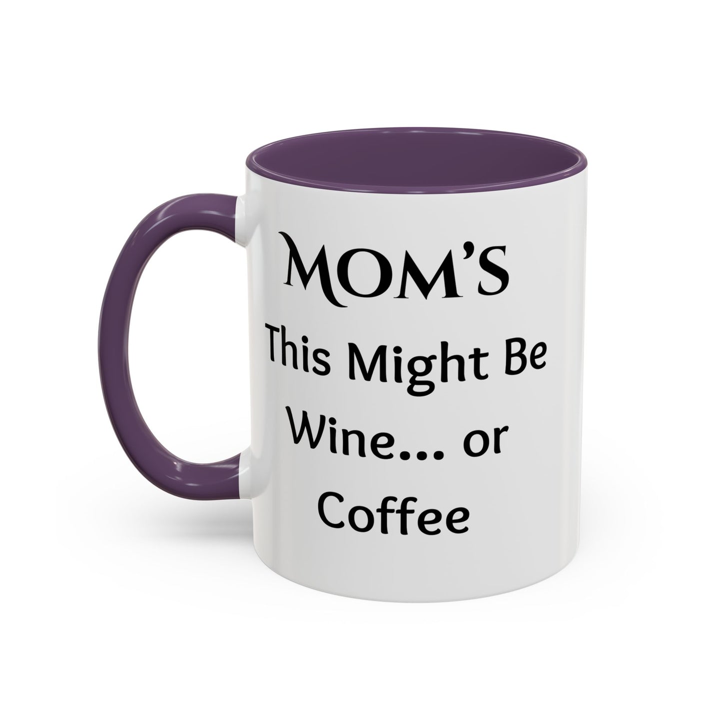 Cozy Accent Coffee Mug, 8 colors | Perfect Gift for Mom, saying, “This might be Wine .. or Coffee”, and saying Thank you facing her!