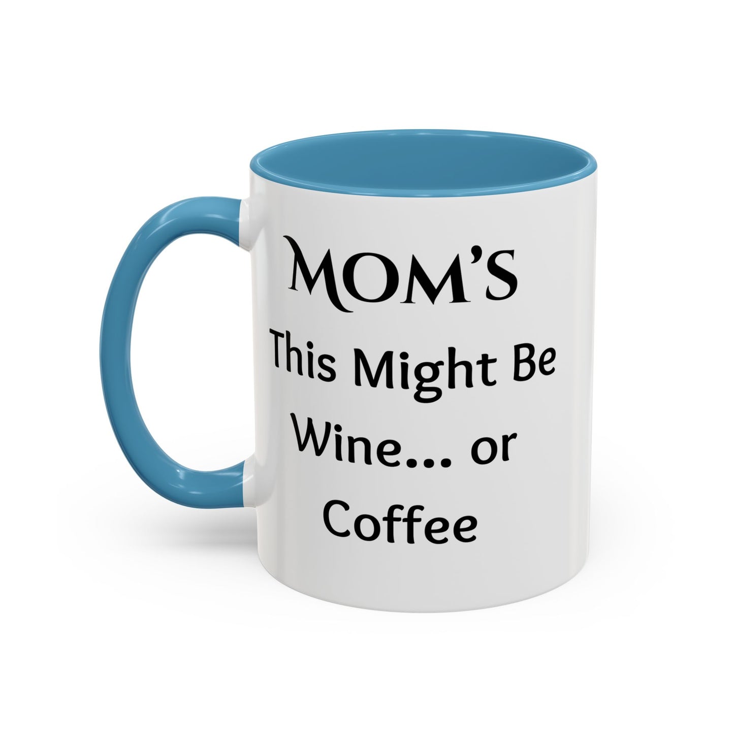Cozy Accent Coffee Mug, 8 colors | Perfect Gift for Mom, saying, “This might be Wine .. or Coffee”, and saying Thank you facing her!