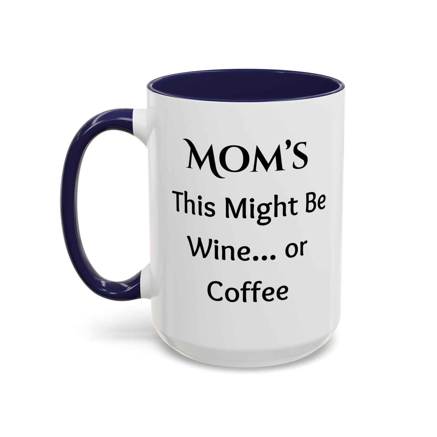 Cozy Accent Coffee Mug, 8 colors | Perfect Gift for Mom, saying, “This might be Wine .. or Coffee”, and saying Thank you facing her!