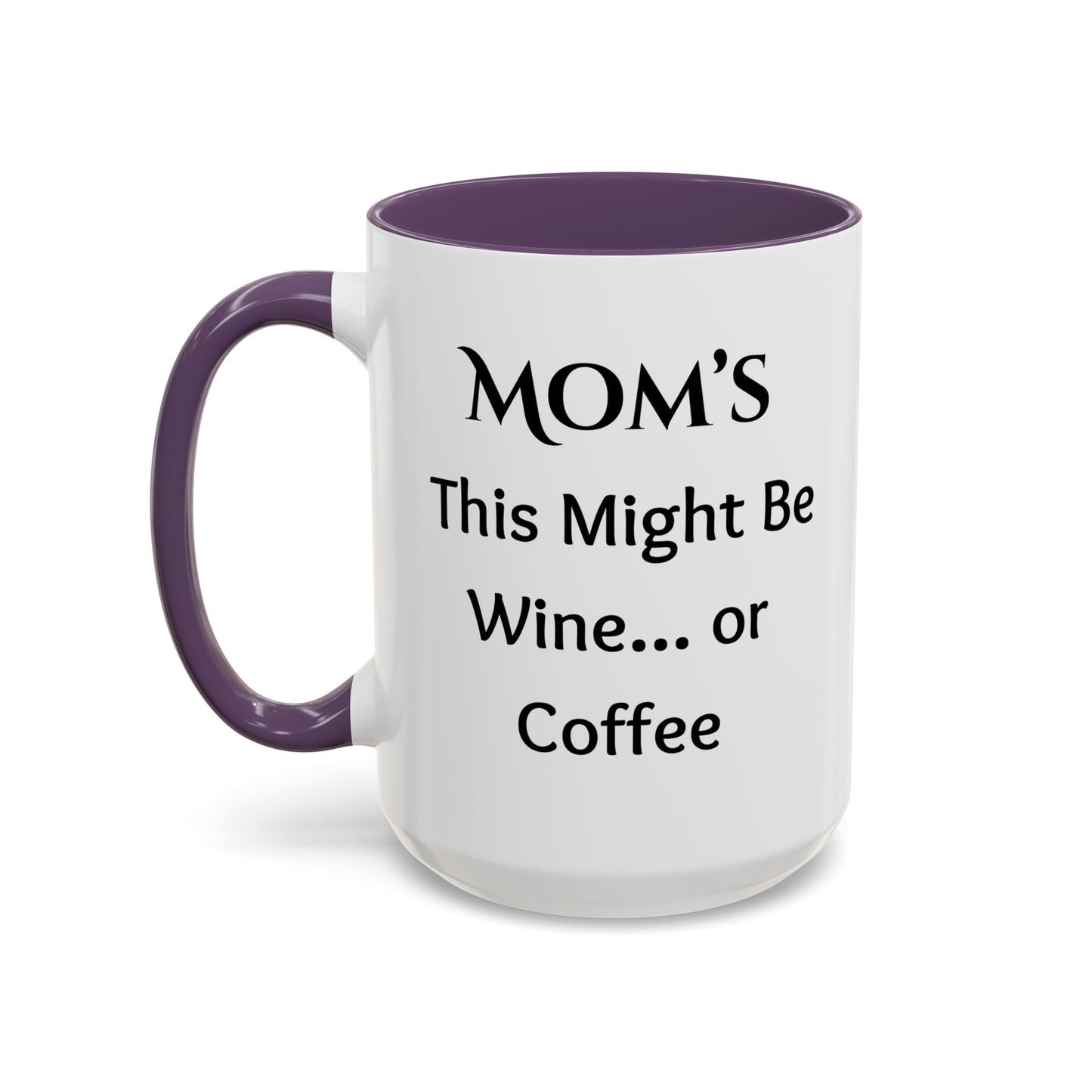Cozy Accent Coffee Mug, 8 colors | Perfect Gift for Mom, saying, “This might be Wine .. or Coffee”, and saying Thank you facing her!