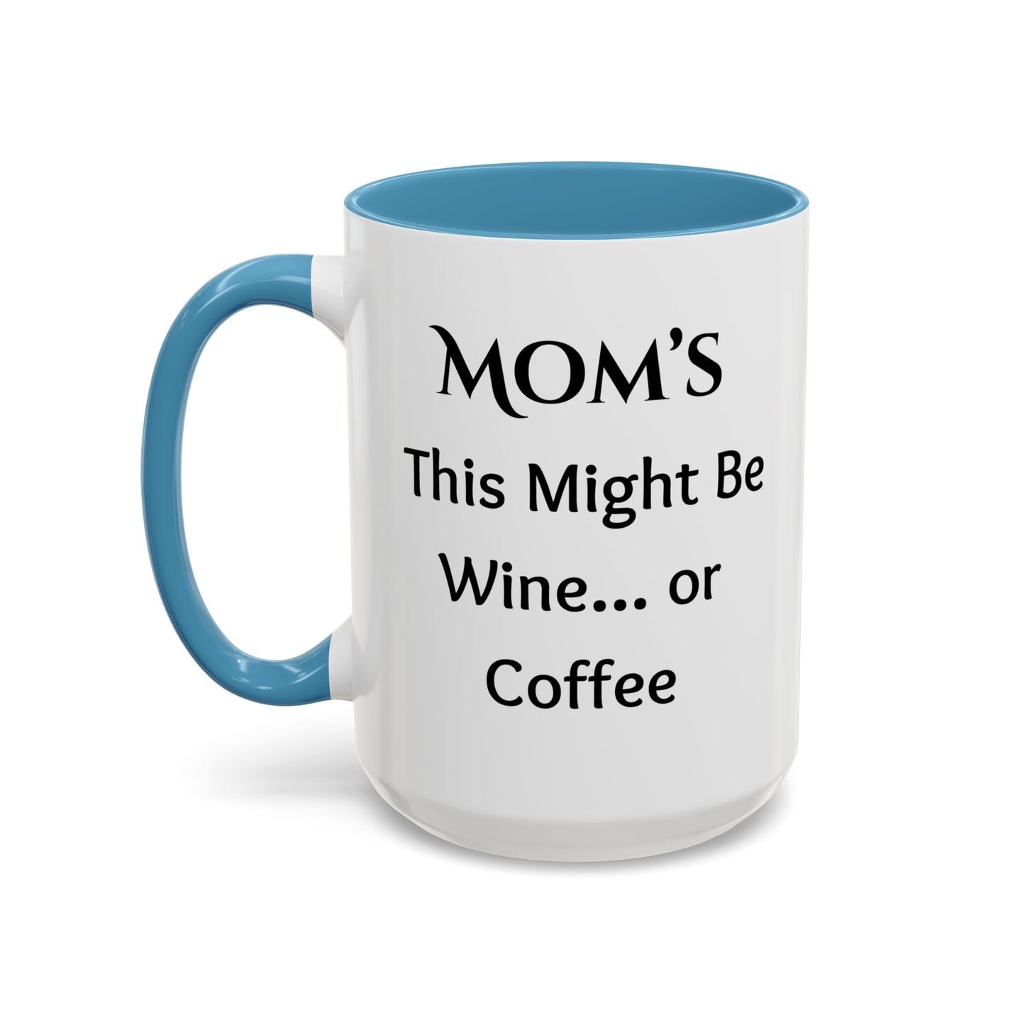 Cozy Accent Coffee Mug, 8 colors | Perfect Gift for Mom, saying, “This might be Wine .. or Coffee”, and saying Thank you facing her!