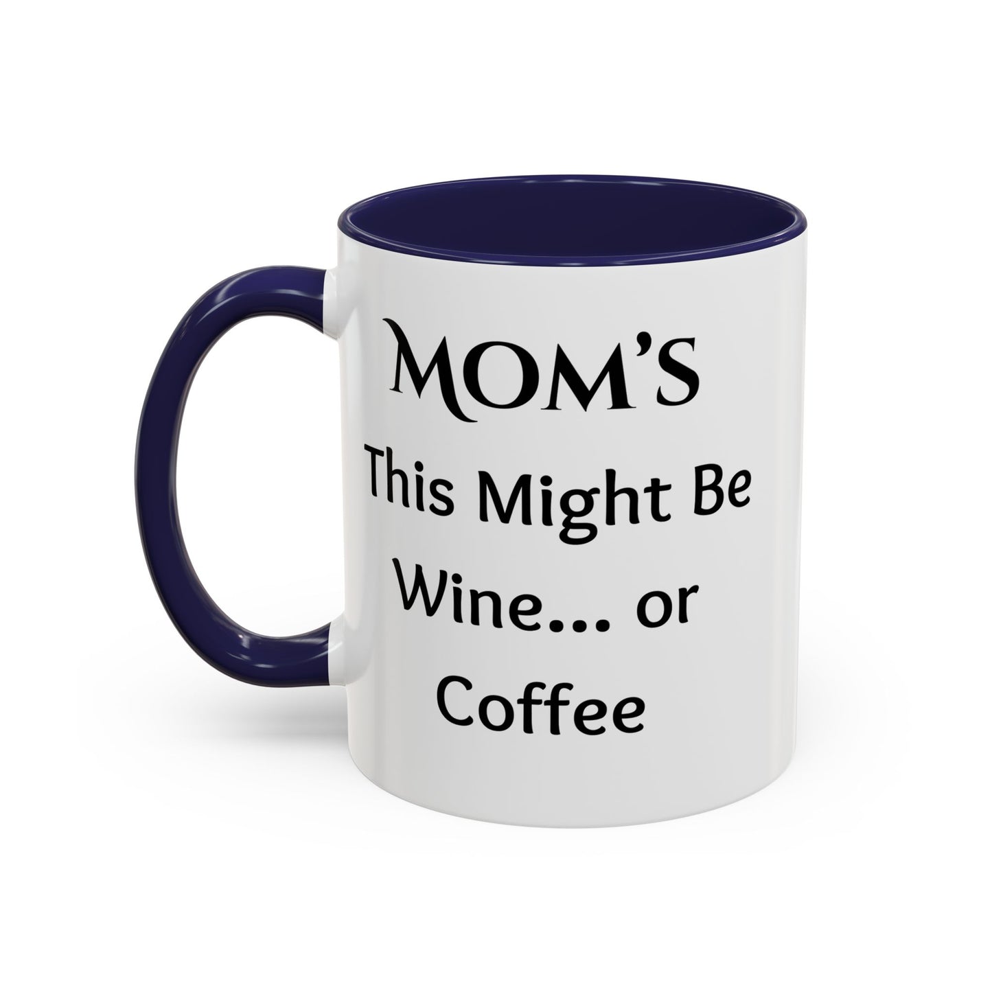 Cozy Accent Coffee Mug, 8 colors | Perfect Gift for Mom, saying, “This might be Wine .. or Coffee”, and saying Thank you facing her!