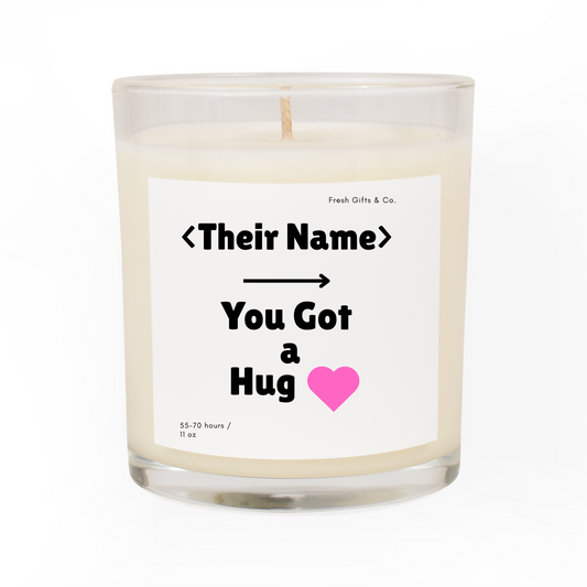 Personalized Glass Candle - "You Got a Hug" - Cozy Gift for Her, Home Decor, Self-Care, Birthdays, Valentine's Day