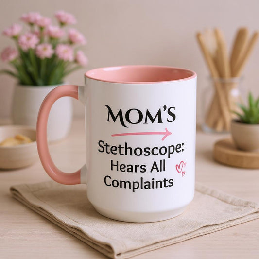 Cozy Accent Coffee Mug | Perfect Gift for Mom, saying, “Mom’s Stethoscope: Hears All Complaints” and facing her it says, Thank you Mom!
