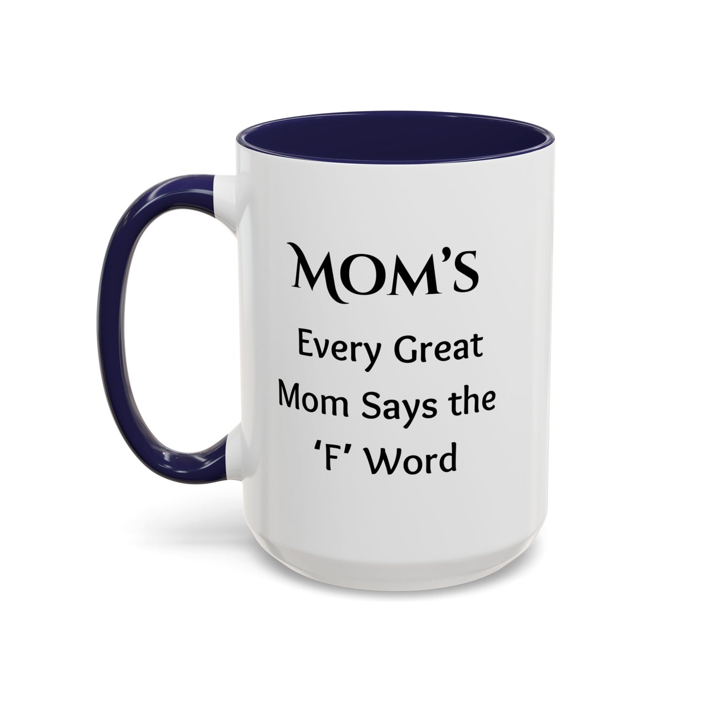 Cozy Accent Coffee Mug, 8 colors | Perfect for Home, Gift, saying, “Every great mom says the F word”